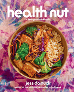 Health Nut: A Feel-Good Cookbook