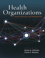 Health Organizations: Theory, Behavior, and Development