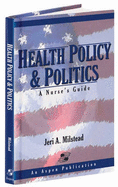 Health Policy and Politics: A Nurse's Guide