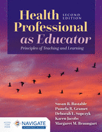 Health Professional as Educator: Principles of Teaching and Learning: .
