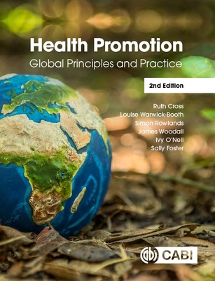 Health Promotion: Global Principles and Practice - Cross, Ruth, and Warwick-Booth, Louise, and Rowlands, Simon