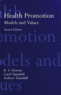 Health Promotion: Models and Values - Downie, R S