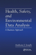 Health, Safety, and Environmental Data Analysis: A Business Approach