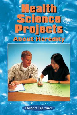 Health Science Projects about Heredity - Gardner, Robert