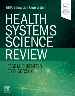 Health Systems Science Review - Ehrenfeld, Jesse M., MD, MPH, and Gonzalo, Jed D., MSc, MD