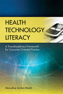 Health Technology Literacy: A Transdisciplinary Framework for Consumer-Oriented Practice: .