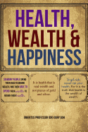 Health, Wealth and Happiness
