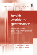Health Workforce Governance: Improved Access, Good Regulatory Practice, Safer Patients