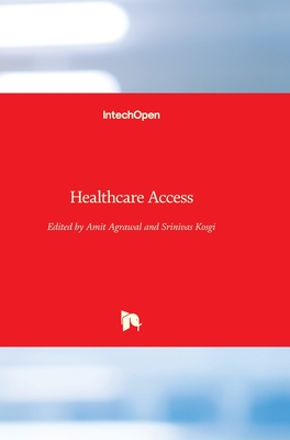 Healthcare Access - Agrawal, Amit (Editor), and Kosgi, Srinivas (Editor)