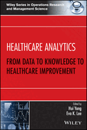 Healthcare Analytics: From Data to Knowledge to Healthcare Improvement