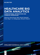 Healthcare Big Data Analytics: Computational Optimization and Cohesive Approaches