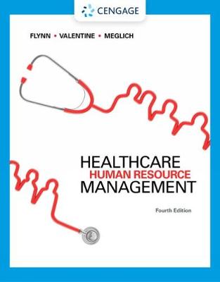 Healthcare Human Resource Management - Flynn, Walter, and Valentine, Sean, and Meglich, Patricia