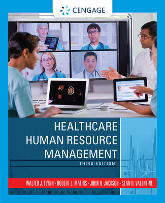 Healthcare Human Resource Management - Mathis, Robert L., and Jackson, John, and Valentine, Sean