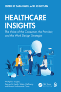 Healthcare Insights: The Voice of the Consumer, the Provider, and the Work Design Strategist