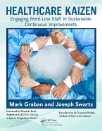Healthcare Kaizen: Engaging Front-Line Staff in Sustainable Continuous Improvements