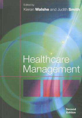 Healthcare Management - Walshe, Kieran (Editor), and Smith, Judith, Professor (Editor)