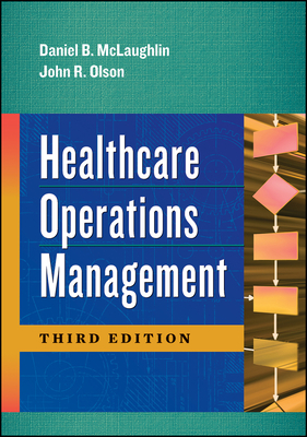 Healthcare Operations Management, Third Edition - McLaughlin, Daniel