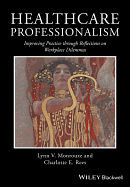 Healthcare Professionalism: Improving Practice through Reflections on Workplace Dilemmas