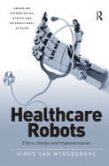 Healthcare Robots: Ethics, Design and Implementation