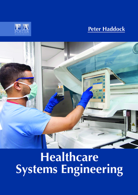 Healthcare Systems Engineering - Haddock, Peter (Editor)