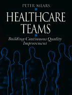 Healthcare Teams: Building Continuous Quality Improvement