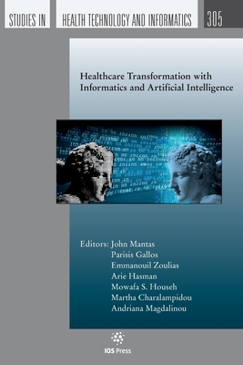 Healthcare Transformation with Informatics and Artificial Intelligence - Zoulias, Emmanouil (Editor), and Hasman, Arie (Editor), and Househ, Mowafa S. (Editor)
