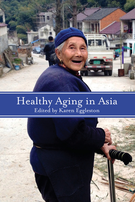 Healthy Aging in Asia - Eggleston, Karen (Editor)