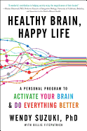 Healthy Brain, Happy Life: A Personal Program to Activate Your Brain and Do Everything Better