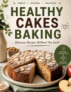 Healthy Cakes: Delicious recipes without a guilty conscience Table of contents