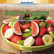 Healthy Fractions: Develop Understanding of Fractions and Numbers