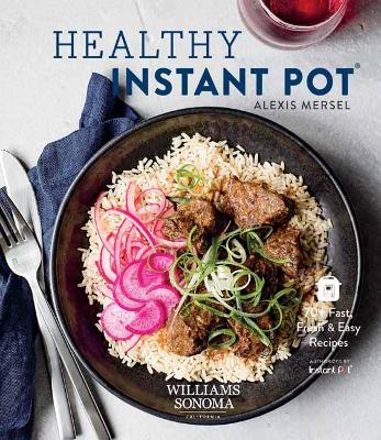 Healthy Instant Pot: 70+ Fast, Fresh & Easy Recipes - Mersel, Alexis
