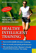 Healthy Intelligent Training: The Proven Principles of Arthur Lydiard