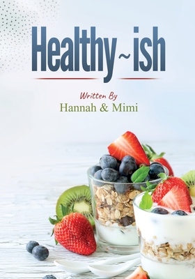 Healthy ish - Rost, Hannah, and Bailey, Michelle