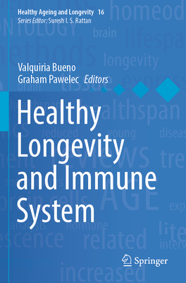 Healthy Longevity and Immune System - Bueno, Valquiria (Editor), and Pawelec, Graham (Editor)