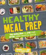 Healthy Meal Prep: Time-Saving Plans to Prep and Portion Your Weekly Meals