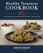 Healthy Treasures Cookbook: Fabulous Nutritious Recipes and Helpful Cooking Tips
