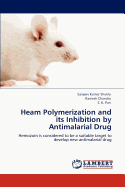 Heam Polymerization and Its Inhibition by Antimalarial Drug
