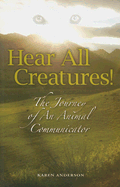 Hear All Creatures: The Journey of an Animal Communicator