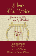 Hear My Voice: Preaching the Lectionary Psalms Cycles A B C