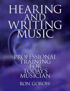 Hearing and Writing Music: Professional Training for Today's Musician