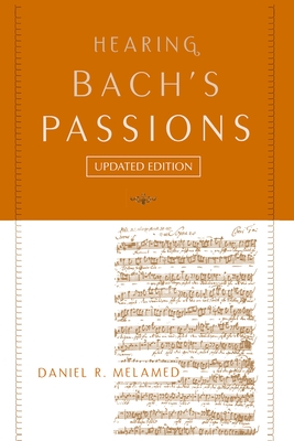 Hearing Bach's Passions - Melamed, Daniel R