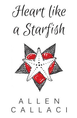 Heart Like A Starfish - Callaci, Allen
