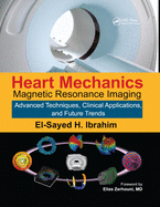 Heart Mechanics: Magnetic Resonance Imaging advanced Techniques, Clinical Applications, and Future Trends
