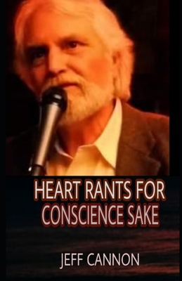 Heart Rants for Conscience Sake - Cannon, Jeff