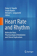 Heart Rate and Rhythm: Molecular Basis, Pharmacological Modulation and Clinical Implications