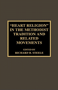 'Heart Religion' in the Methodist Tradition and Related Movements