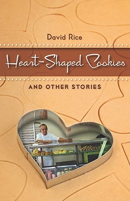 Heart-Shaped Cookies and Other Stories - Rice, David