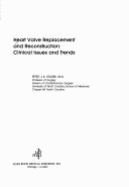 Heart valve replacement and reconstruction clinical issues and trends