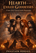 Hearth of the Exiled Goddesses: A Dark Why-Choose Gothic Romantasy
