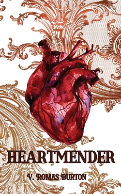 Heartmender: Heartmaker Trilogy Book 1 - Romas Burton, V